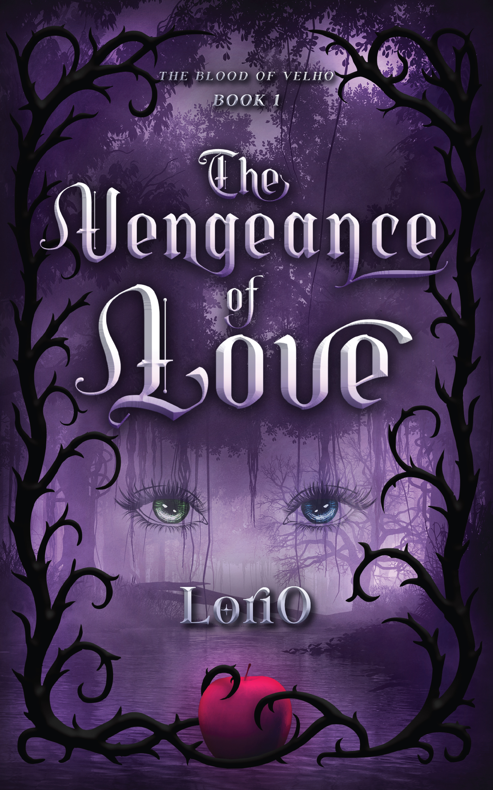 The Vengeance of Love — The Blood of Velho, Book 1, by LoriO. A dark purple fantasy cover featuring thorny vines, two pairs of eyes emerging from a misty forest, and a red apple at the bottom.